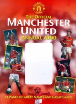 Image of The Official Manchester United Annual 2000 by Clive Dickinson and David Farris Hardback