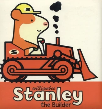Image of Stanley the Builder by William Bee Hardback