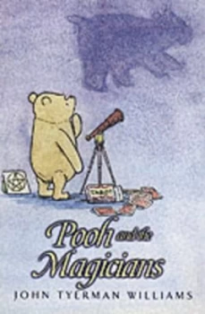 Image of Pooh and the Magicians by John T Williams and Ernest H Shepard and John T Williams Paperback