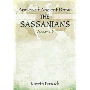 Image of The Armies of Ancient Persia: the Sassanians by Kaveh Farrokh (Hardback, 2017)