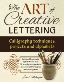 Image of Art of Creative Lettering: Calligraphy Techniques, Projects and Alphabets