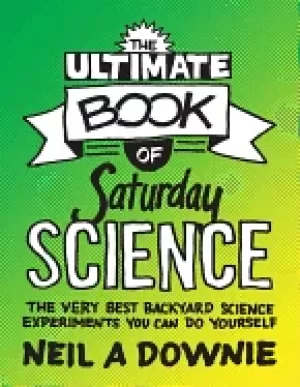 Image of ultimate book of saturday science the very best backyard science experiment