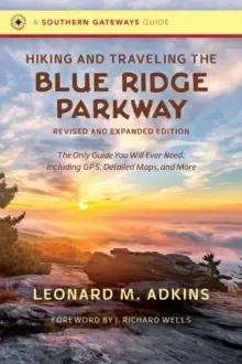 Image of Hiking and Traveling the Blue Ridge Parkway : The Only Guide You Will Ever Need, Including GPS, Detailed Maps, and More
