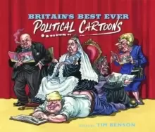 Image of Britain's Best Ever Political Cartoons : Hilarious, bawdy, irreverent and sharp