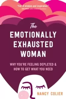 Image of The Emotionally Exhausted Woman : Why You're Feeling Depleted and How to Get What You Need