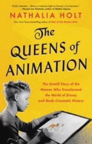 Image of queens of animation the untold story of the women who transformed the world