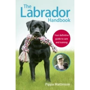 Image of The Labrador Handbook: The definitive guide to training and caring for your Labrador by Pippa Mattinson (Paperback, 2015)