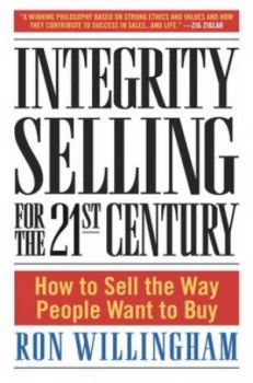 Image of Integrity Selling for the 21st Century by Ron Willingham Hardback