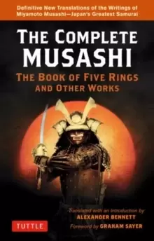 Image of Complete Musashi: The Book of Five Rings and Other Works : Definitive New Translations of the Writings of Miyamoto Musashi - Japans Greatest Samurai!