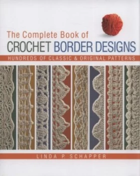 Image of The Complete Book of Crochet Border Designs by Linda P. Schapper Hardback