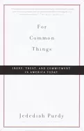 Image of for common things irony trust and commitment in america today