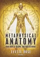 Image of metaphysical anatomy your body is talking are you listening rose evette and