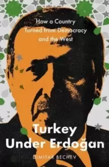 Image of Turkey Under Erdogan : How a Country Turned from Democracy and the West