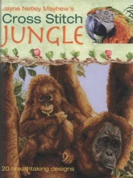 Image of Jayne Netley Mayhews Cross Stitch Jungle by Jayne Netley Mayhew Hardback