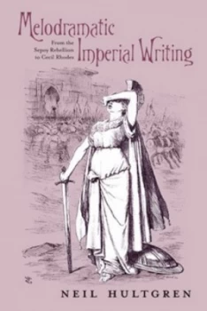 Image of Melodramatic Imperial Writing by Neil Emory Hultgren Hardback
