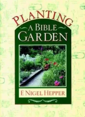 Image of Planting a Bible Garden by F.Nigel Hepper