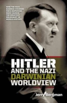 Image of Hitler and the Nazi Darwinian Worldview by Jerry Bergman Paperback