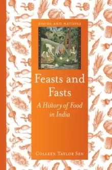 Image of Feasts and Fasts : A History of Food in India