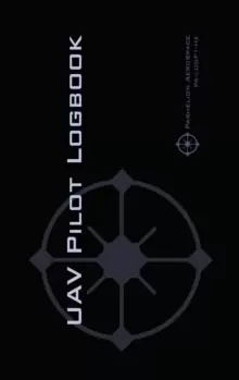 Image of Uav Pilot Logbook : An Easy-To-Use Drone Flight Logbook with Space for 1000 Flights - Log Your Drone Pilot Experience Like a Pro!