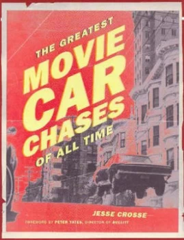 Image of The Greatest Movie Car Chases of All Time by Jesse Crosse Book