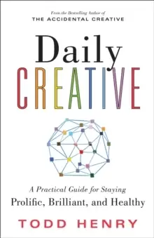 Image of Daily Creative : A Practical Guide for Staying Prolific, Brilliant, and Healthy