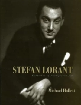 Image of Stefan Lorant by Michael Hallett Hardback