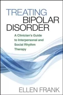 Image of Treating Bipolar Disorder : A Clinicians Guide to Interpersonal and Social Rhythm Therapy