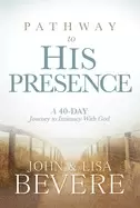Image of pathway to his presence a 40 day journey to intimacy with god