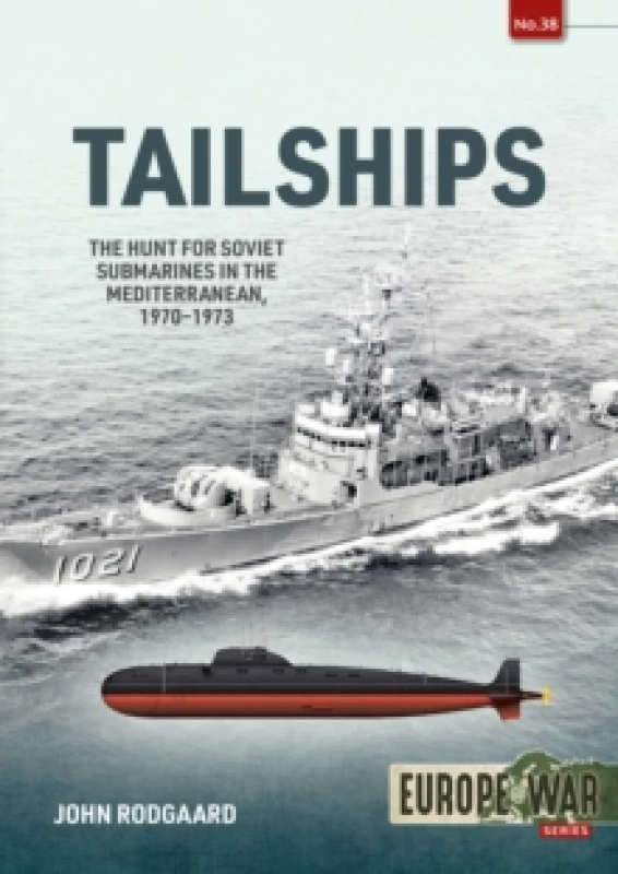 Image of Tailships : The Hunt for Soviet Submarines in the Mediterranean, 1970-1973 Paperback / softback