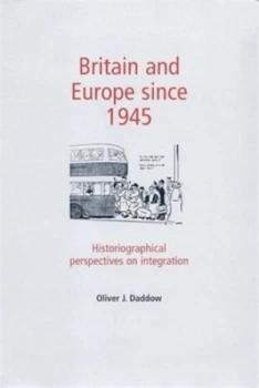 Image of Britain and Europe since 1945 by Oliver J. Daddow Paperback