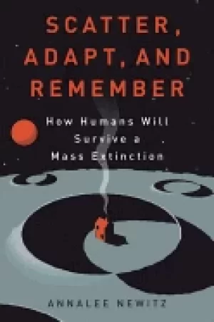 Image of scatter adapt and remember how humans will survive a mass extinction