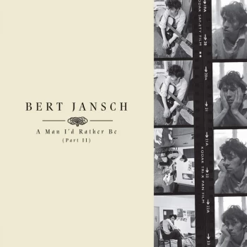 image of Bert Jansch - A Man I'd Rather Be (Part II) CD