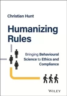 Image of Humanizing Rules : Bringing Behavioural Science to Ethics and Compliance