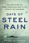 Image of days of steel rain the epic story of a wwii vengeance ship in the year of t