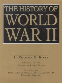 Image of The History of World War Ii by E Bauer and Peter R Young and James Lawton Collins and Correlli Barnett Hardback