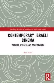 Image of Contemporary Israeli Cinema Trauma Ethics and Temporality
