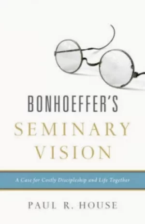 Image of Bonhoeffers seminary vision by Paul R House