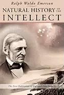 Image of natural history of the intellect the last lectures of ralph waldo emerson