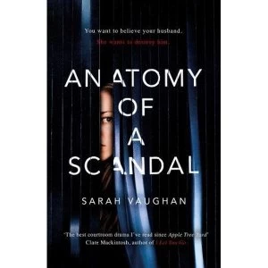 Image of Anatomy of a Scandal The Sunday Times bestseller everyone is talking about Paperback / softback 2018