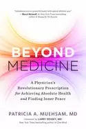 Image of beyond medicine a physicians revolutionary prescription for achieving absol
