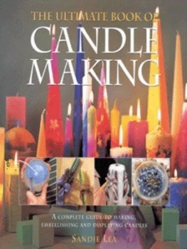 Image of The Ultimate Book of Candle Making by Sandie Lea Hardback
