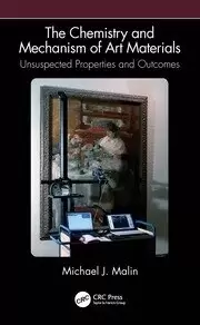 Image of The Chemistry and Mechanism of Art Materials Unsuspected Properties and Outcomes
