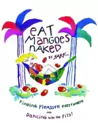 Image of eat mangoes naked finding pleasure everywhere