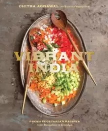 Image of Vibrant India : Fresh Vegetarian Recipes from Bangalore to Brooklyn [A Cookbook]
