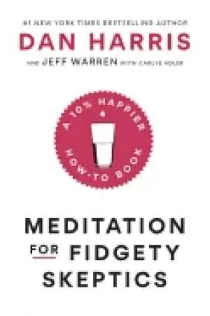 Image of meditation for fidgety skeptics a 10 happier how to book