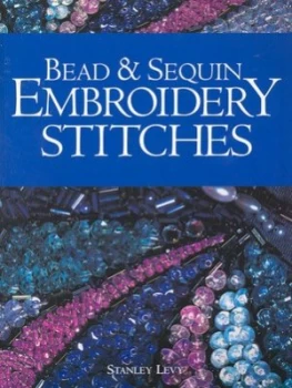Image of Bead and Sequin Embroidery Stitches by Stanley Levy Paperback