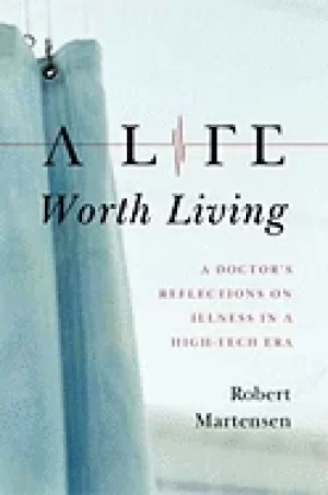 Image of life worth living a doctors reflections on illness in a high tech era