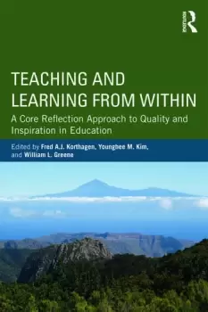 Image of Teaching and Learning from WithinA Core Reflection Approach to Quality and Inspiration in Education