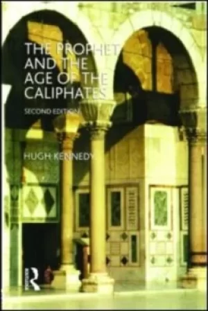 Image of The Prophet and the age of the Caliphates by Hugh Kennedy