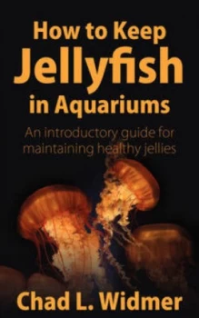 Image of How to Keep Jellyfish in Aquariums by Chad L Widmer Book